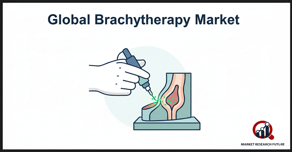 Global Brachytherapy Market Press Release